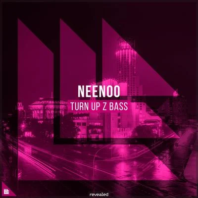 NEENOO/Revealed Recordings Turn Up Z Bass