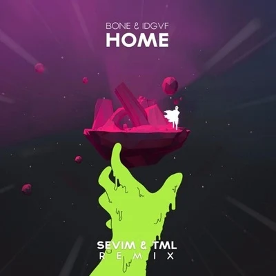 TML/BONE/Sevim/IDGVF Home (Sevim & TML Remix)