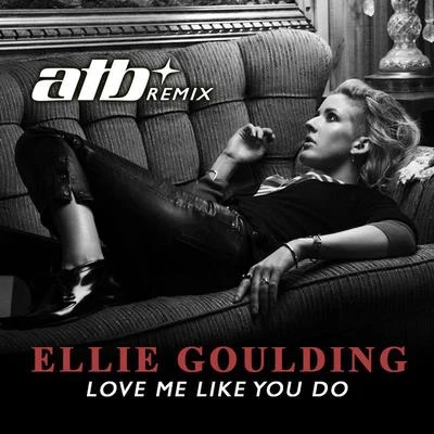 ATB Love Me Like You Do (ATB Remix)