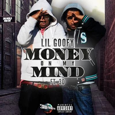 Lil Goofy Money on My Mind (feat. 3d)