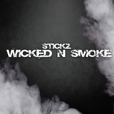 Stickz Wicked n Smoke