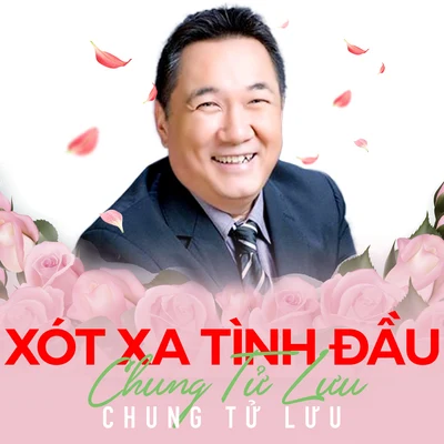 Chung Tử Lưu Xót xa tình đầu - Chung Tử Lưu