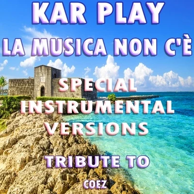 Kar Play La Musica Non Cè (Special Instrumental Versions Tribute To Coez)