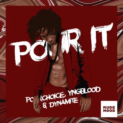 Poorchoice/YNGBLOOD/Dynamite Pour It