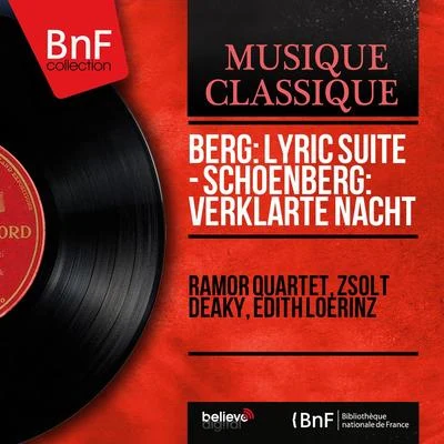 Zsolt Deàky/Edith Loerinz/Erwin Ramor/Ramor Quartet/Andreas Sándor/Vera Nogrady Berg: Lyric Suite - Schoenberg: Verklärte Nacht (Mono Version)