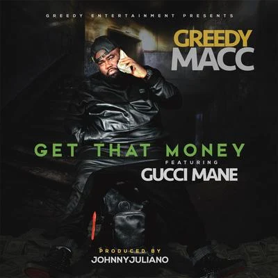 Gucci Mane/Greedy Macc Get That Money (feat. Gucci Mane)