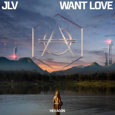 JLV Want Love (Extended Version)