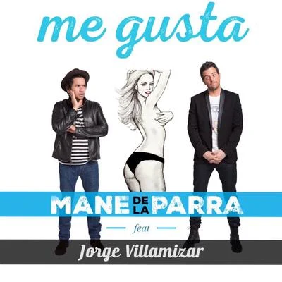 Mane de la Parra/Jorge Villamizar Me Gusta