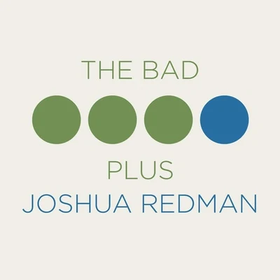 Joshua Redman/The Bad Plus The Bad Plus Joshua Redman