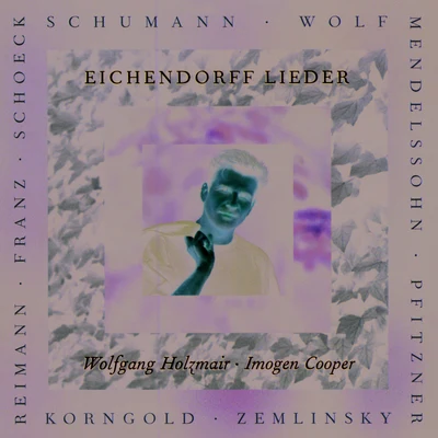 Imogen Cooper/Wolfgang Holzmair Eichendorff-Lieder: Schumann - Wolf - Reimann