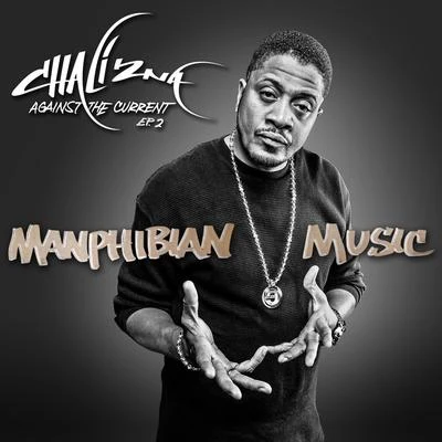 Chali 2na Manphibian Music - Against the Current EP.2