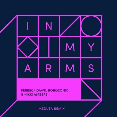 Robosonic/Nikki Ambers/Ferreck Dawn In My Arms (Meduza Remix)