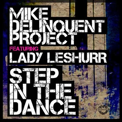 Mike Delinquent Project Step in the Dance