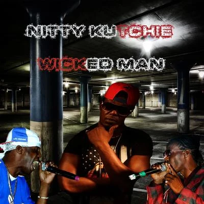 Nitty Kutchie Wicked Man You Nah Go No Where