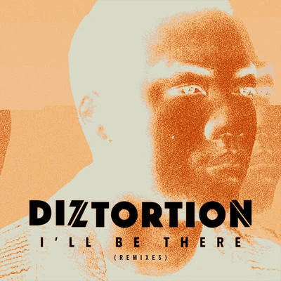 Diztortion Ill Be There (Remixes)