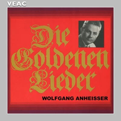 Wolfgang Anheisser Die goldenen Lieder