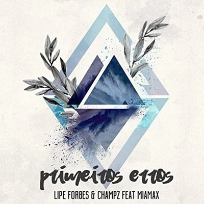 Lipe Forbes/ChampZ/MiaMax Primeiros Erros (feat. Miamax)