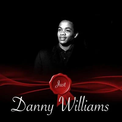 Danny Williams Just - Danny Williams