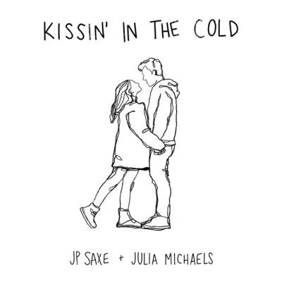 Julia Michaels/Jp Saxe Kissin' In The Cold