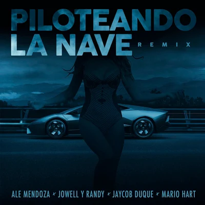 Jaycob Duque/Jowell Y Randy/Mario Hart/Ale Mendoza Piloteando la Nave Remix (feat. Jaycob Duque)