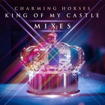 Charming Horses King of My Castle (Mixes)