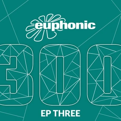 John Grand/Patrik Humann/Kyau &amp; Albert Euphonic 300 - EP Three