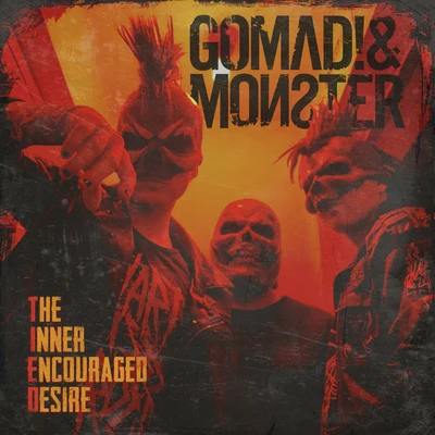 Gomad! & Monster The Inner Encouraged Desire