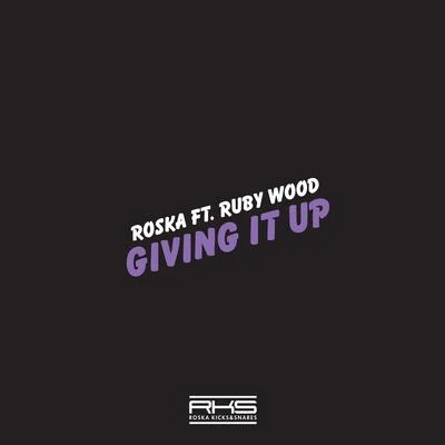 Ruby Wood/Roska Giving It Up feat. Ruby Wood