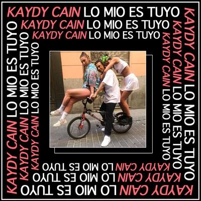 Kaydy Cain Lo Mio Es Tuyo