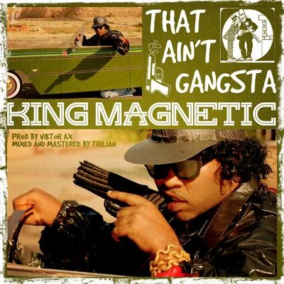 King Magnetic That Aint Gangsta