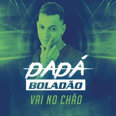 Dadá Boladão Vai no Chão