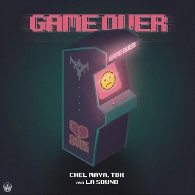 TBX/Chel Maya/LA Sound Gameover (feat. La Sound)