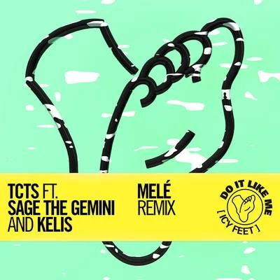 TCTS/Mele Do It Like Me (Icy Feet) [Melé Remix]