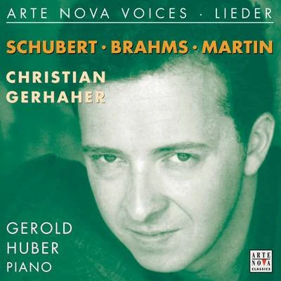 Christian Gerhaher Arte Nova Voices - Lieder: Schubert, Brahms, Martin