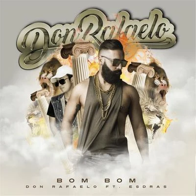 Don Rafaelo/Esdras Bom Bom (feat. Esdras)