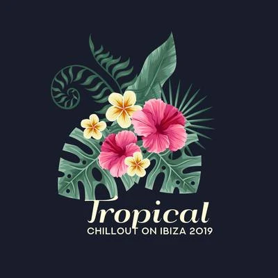 Tropical Chill Music Land, Best of Hits, Cafe Ibiza/Best Of Hits/Tropical Chill Music Land/Café Ibiza Tropical Chillout on Ibiza 2019 - Hot Sounds of Ibiza, Deep Chillout Music, Relaxing Melodies for Complete Rest and Relaxation, Music to Calm Down and