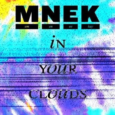 MNEK In Your Clouds