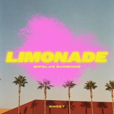 Bipolar Sunshine/Limonade Sweet