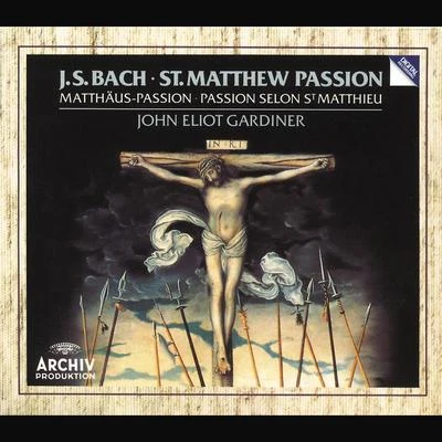 The Monteverdi Choir Bach, J.S.: St. Matthew Passion, BWV 244