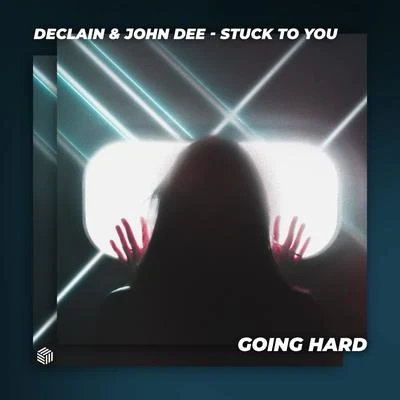 Declain/John Dee Stuck To You