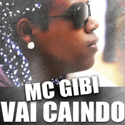 MC Gibi Vai Caindo