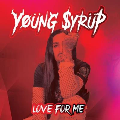 Young Syrup Love for Me