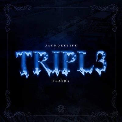 Flashy/JayMoreLife Tripl3