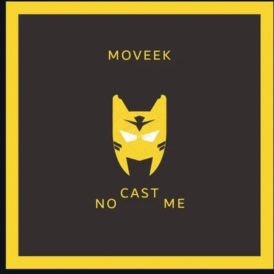 Moveek No Cast Me