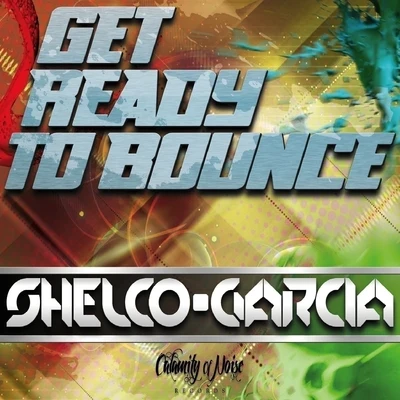 Shelco Garcia Get Ready To Bounce - Single