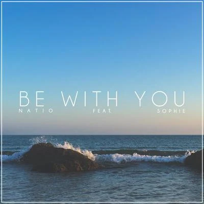 Natio Be With You (feat. Sophie)