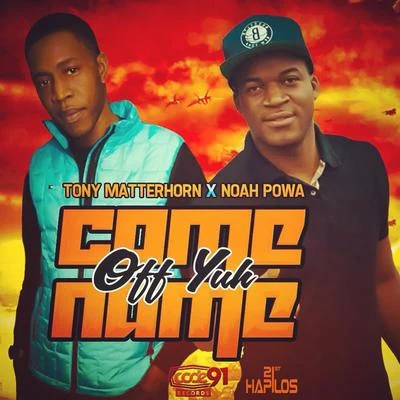 Tony Matterhorn/Noah Powa Come off Yuh Name - Single