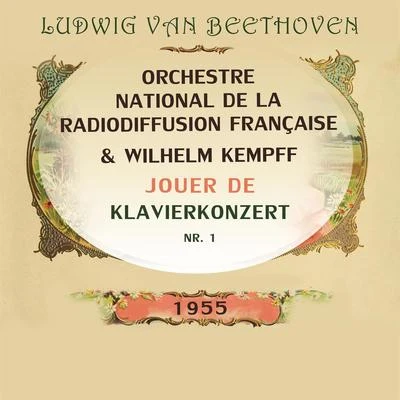 Orchestre national de la Radiodiffusion française Orchestre national de la Radiodiffusion françaiseWilhelm Kempff jouer de: Ludwig van Beethoven: Klavierkonzert Nr. 1