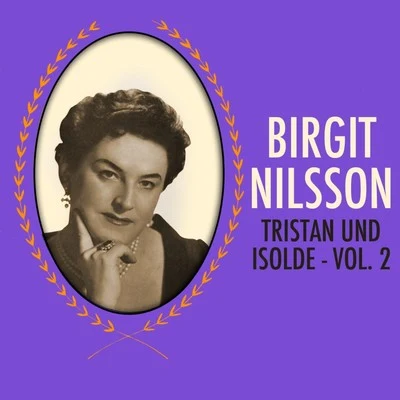 Georg Solti/Birgit Nilsson Wagner: Tristan und Isolde, Vol. 2