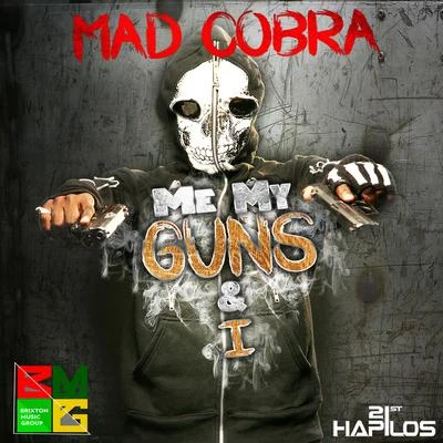 Mad Cobra Me My Guns & I